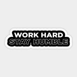 Work Hard Stay Humble Sticker